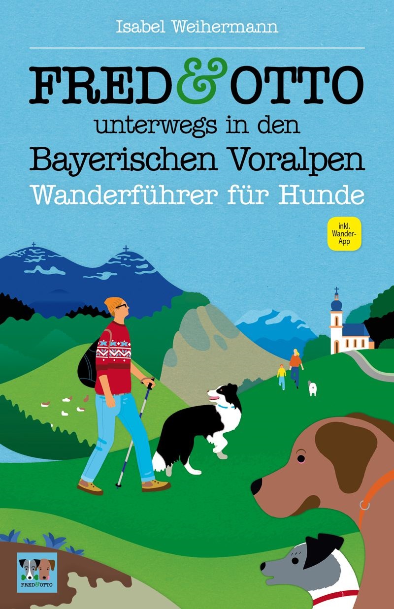 Fred-Otto-Voralpen Fred & Otto Unterwegs in den Bayerischen Voralpen